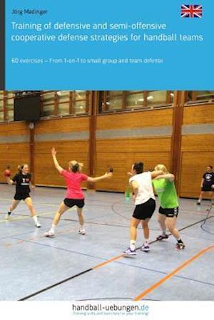 Training of Defensive and Semi-Offensive Cooperative Defense Strategies for Handball Teams