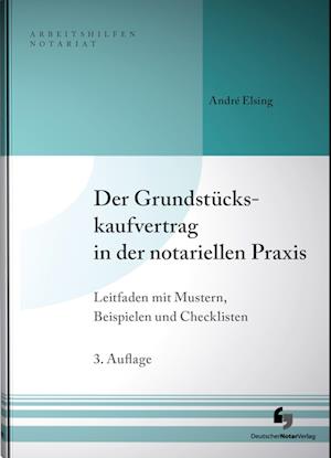 Der Grundstückskaufvertrag in der notariellen Praxis