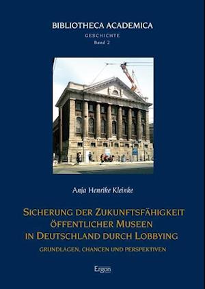 Sicherung der Zukunftsfähigkeit öffentlicher Museen in Deutschland durch Lobbying