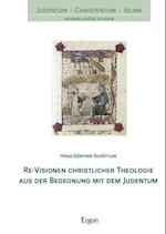 Re-Visionen Christlicher Theologie Aus Der Begegnung Mit Dem Judentum