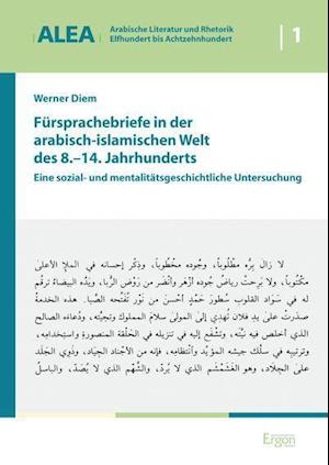 Fursprachebriefe in Der Arabisch-Islamischen Welt Des 8.-14. Jahrhunderts