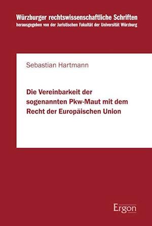 Die Vereinbarkeit Der Sogenannten Pkw-Maut Mit Dem Recht Der Europaischen Union