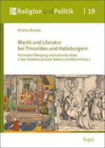 Macht Und Literatur Bei Timuriden Und Habsburgern