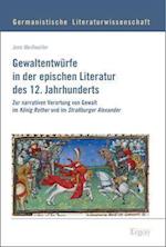 Gewaltentwurfe in Der Epischen Literatur Des 12. Jahrhunderts