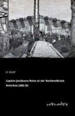 Captain Jacobsens Reise an der Nordwestküste Amerikas 1881-83