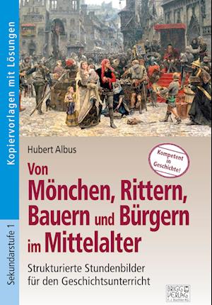 Von Mönchen, Rittern, Bauern und Bürgern im Mittelalter