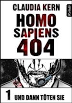 Homo Sapiens 404 Band 1: Und dann töten sie