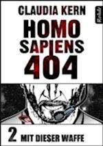 Homo Sapiens 404 Band 2: Mit dieser Waffe