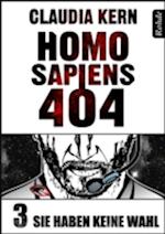 Homo Sapiens 404 Band 3: Sie haben keine Wahl