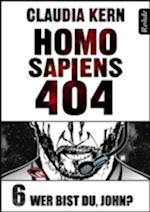 Homo Sapiens 404 Band 6: Wer bist du, John?