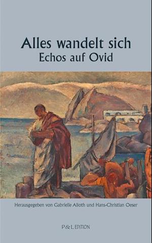 Alles wandelt sich - Echos auf Ovid