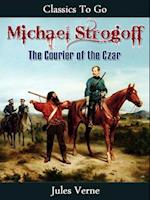 Michael Strogoff - Or, The Courier of the Czar