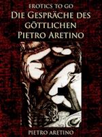 Die Gespräche des göttlichen Pietro Aretino