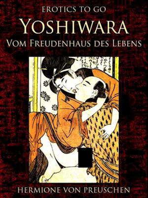 Yoshiwara - Vom Freudenhaus des Lebens