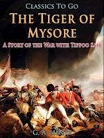 Tiger of Mysore / A Story of the War with Tippoo Saib