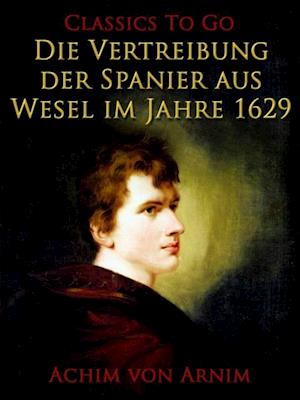 Die Vertreibung der Spanier aus Wesel im Jahre 1629