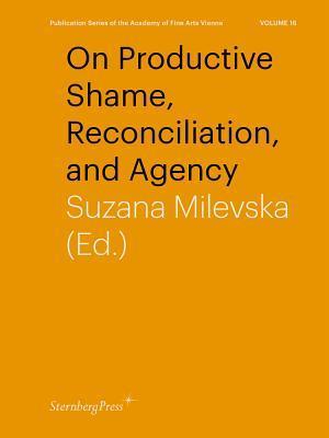 On Productive Shame, Reconciliation, and Agency