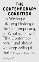 On Writing a Literary History of the Contemporary, or What is, or was, "the Contemporary," and should we keep calling it that?