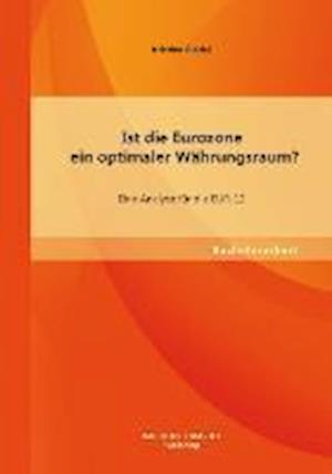 Ist die Eurozone ein optimaler Währungsraum? Eine Analyse für die EUR-12