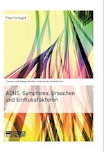 Adhs. Symptome, Ursachen Und Einflussfaktoren