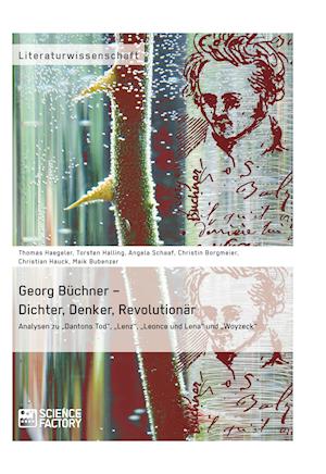 Georg Büchner - Dichter, Denker, Revolutionär