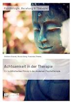 Achtsamkeit in der Therapie. Ein buddhistisches Prinzip in der modernen Psychotherapie