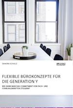 Flexible Bürokonzepte für die Generation Y. Wie kann man das Commitment von Fach- und Führungskräften steigern?