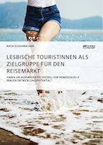 Lesbische Touristinnen als Zielgruppe für den Reisemarkt