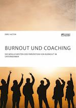 Burnout und Coaching. Die Möglichkeiten der Prävention von Burnout im Unternehmen