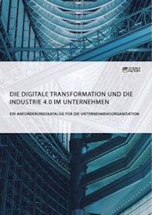 Die Digitale Transformation Und Die Industrie 4.0 Im Unternehmen