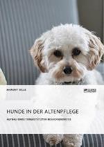 Hunde in der Altenpflege. Aufbau eines tiergestützten Besuchsdienstes