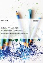 Kreativität ALS Lebenseinstellung. Wie Wir Unser Kreatives Potenzial Entdecken