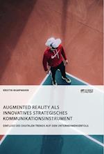 Augmented Reality ALS Innovatives Strategisches Kommunikationsinstrument. Einfluss Des Digitalen Trends Auf Den Unternehmenserfolg