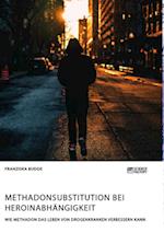 Methadonsubstitution bei Heroinabhängigkeit. Wie Methadon das Leben von Drogenkranken verbessern kann