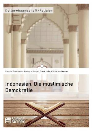 Indonesien. Die Muslimische Demokratie