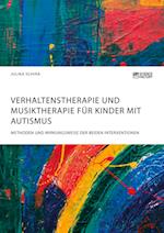 Verhaltenstherapie und Musiktherapie für Kinder mit Autismus. Methoden und Wirkungsweise der beiden Interventionen