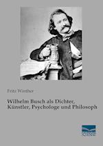 Wilhelm Busch als Dichter, Künstler, Psychologe und Philosoph