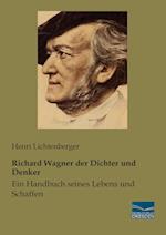 Richard Wagner der Dichter und Denker