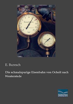 Die schmalspurige Eisenbahn von Ocholt nach Westerstede