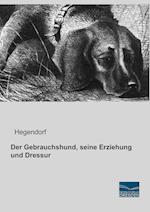 Der Gebrauchshund, seine Erziehung und Dressur