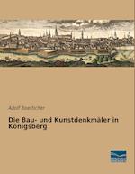 Die Bau- und Kunstdenkmäler in Königsberg