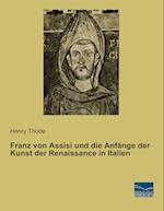 Franz von Assisi und die Anfänge der Kunst der Renaissance in Italien