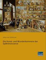 Die Kunst- und Wunderkammern der Spätrenaissance