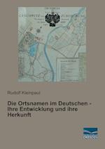 Die Ortsnamen im Deutschen - Ihre Entwicklung und ihre Herkunft