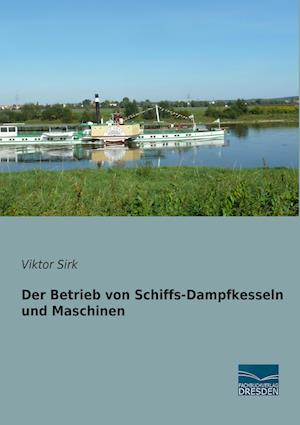 Der Betrieb von Schiffs-Dampfkesseln und Maschinen