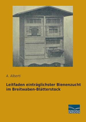 Leitfaden einträglichster Bienenzucht im Breitwaben-Blätterstock