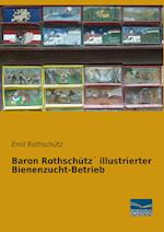 Baron Rothschütz´ illustrierter Bienenzucht-Betrieb