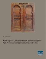 Katalog der Ornamentstich-Sammlung des Kgl. Kunstgewerbemuseums zu Berlin