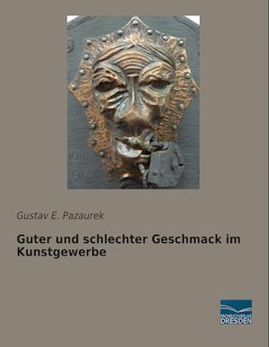 Guter und schlechter Geschmack im Kunstgewerbe