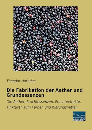 Die Fabrikation der Aether und Grundessenzen